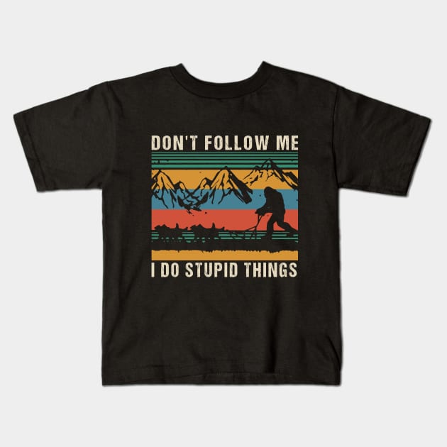 Don't follow me i do stupid things Kids T-Shirt by JameMalbie